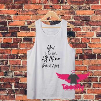 Yes They Are All Mine Foster And Adopt Unisex Tank Top